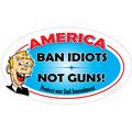 America Ban Idiots Not Guns